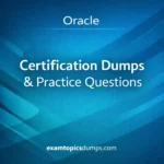 Oracle Certification Dumps & Practice Questions