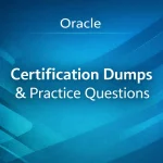 Oracle Certification Dumps & Practice Questions