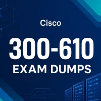 300-610 Exam dumps 300-610 Exam dumps