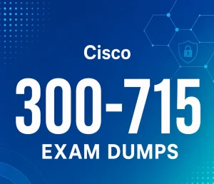 Cisco 300-715 Exam Dumps