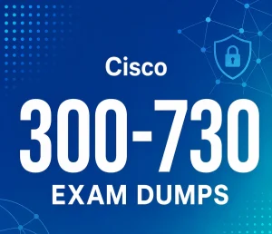Cisco 300-730 Exam Dumps