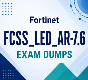 Fortinet FCSS_LED_AR-7.6 Exam Dumps