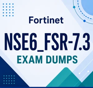 Fortinet NSE6_FSR-7.3 Exam Dumps