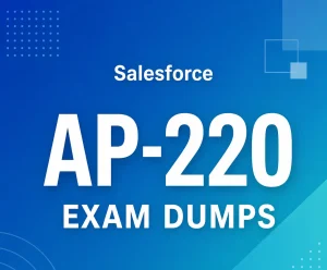 Salesforce AP-220 Exam Dumps & Practice Questions