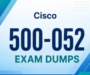 Cisco 500-052 Exam Dumps