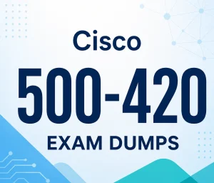 Cisco 500-420 Exam Dumps
