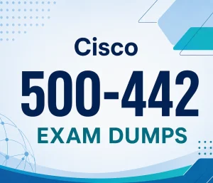 Cisco 500-442 Exam Dumps